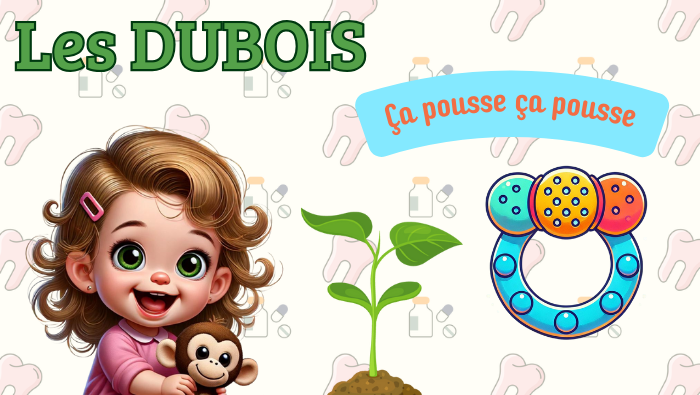 Les Dubois Ça pousse ça pousse E20 poussée dentaire